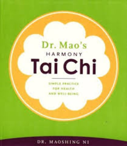 Dr. Maoshing Ni - Dr. Mao's Harmony Tai Chi: Simple Practice for Health and Well-Being