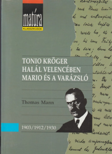 Tonio Krger - Hall Velencben - Mario s a varzsl (Matra klasszikusok)