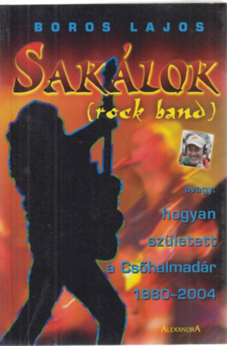 Saklok (Rock Band) avagy: hogyan szletett a Cshalmadr 1980-2004