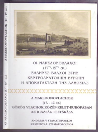 A Makedonovlachok (17.-19. sz.) - Grg vlachok Kzp-Kelet-Eurpban - Az igazsg feltrsa (Ktnyelv: Grg-magyar)
