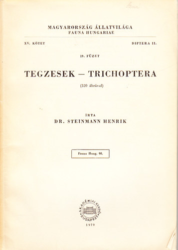 Dr. Steinmann Henrik - Tegzesek (Trichoptera)- Magyarorszg llatvilga- Fauna Hungariae 98. (XV. ktet, 19. fzet)- Diptera II.