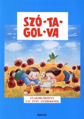 Gelniczky-Hegeds-Tth - Sz-ta-gol-va - Gyakorlknyv az olvass s az rs tanulshoz 6-12- veseknek