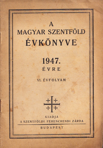 a magyar szentfld vknyve 1947.vre VI. vfolyam