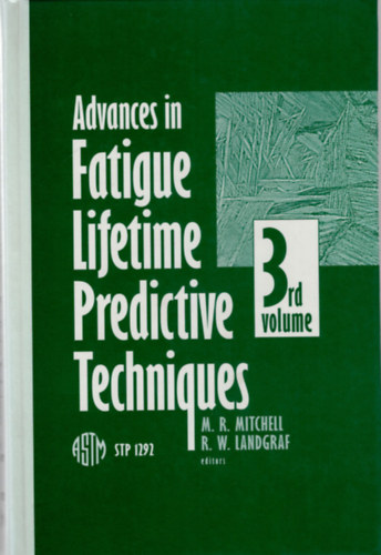 Advances in Fatigue Lifetime Predictive Techniques: 3rd Volume