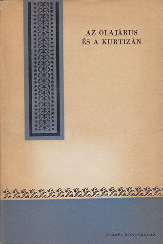 Az olajrus s a kurtizn - Ngy elbeszls a Csin ku csi kuan gyjtemnybl