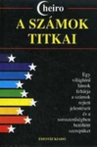 A szmok titkai - Egy vilghr ltnok feltrja a szmok rejtett jelentseit s a sorsszersgben betlttt szerepket