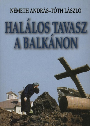 Nmeth Andrs; Tth Lszl - Hallos tavasz a Balknon
