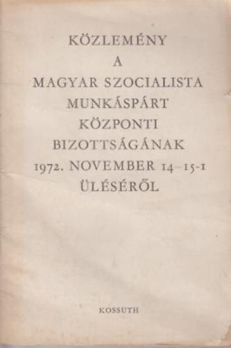 nincs adat - K�zlem�ny a magyar szocialista munk�sp�rt k�zponti bizotts�g�nak 1972.nov.14-15-i �l�s�r�l