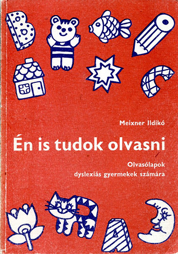 Meixner Ildik� - �n is tudok olvasni - Olvas�lapok dyslexi�s gyermekek sz�m�ra