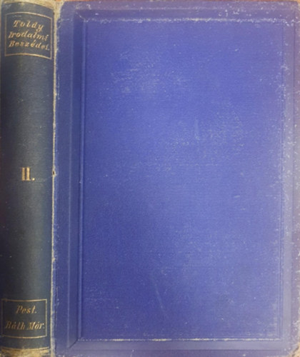 Toldy Ferenc �sszegy�jt�tt munk�i VI. - Irodalmi besz�dei m�sodik k�tet: Eml�k- �s vegyes besz�dek