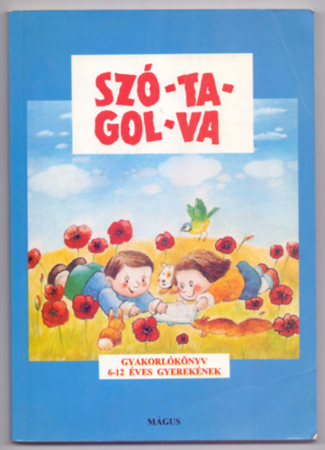 Sz-ta-gol-va - Gyakorlknyv az olvass s az rs tanulshoz 6-12- veseknek (Poszpisek Mrta illusztrciival)