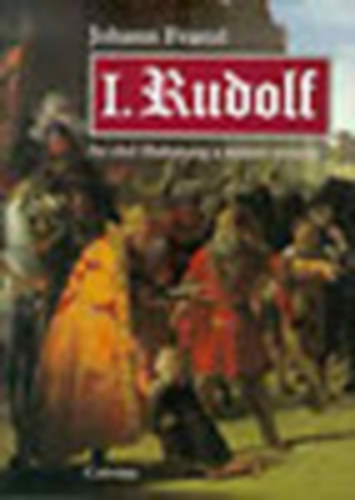 I. Rudolf - Az els Habsburg a nmet trnon