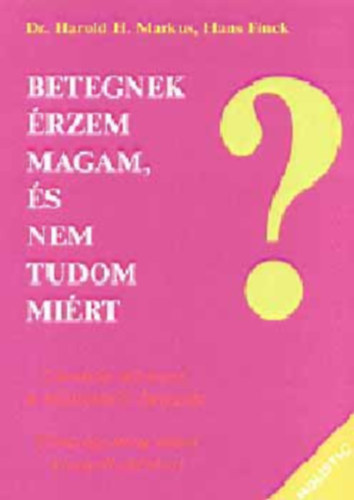 Betegnek rzem magam, s nem tudom mirt