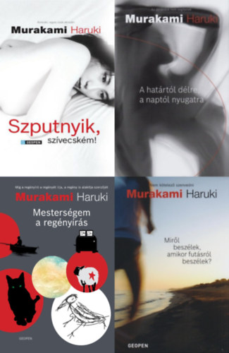 Murakami Haruki - 4 db Murakami Haruki regény: Szputnyik, szívecském! + Mesterségem a regényírás + Miről beszélek, amikor futásról beszélek?+ A határtól délre, a naptól nyugatra