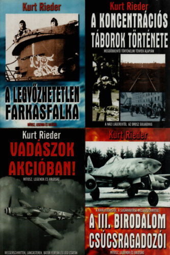 Kurt Rieder - 4 db II. vilghbor: Vadszok akciban, A koncentrcis tborok trtnete, A III. birodalom cscsragadozi, A legyzhetetlen farkasfalka.