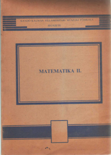 Matematika II.  Kand Klmn Villamosipari Mszaki Fiskola jegyzete