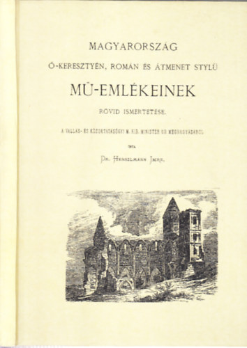 Magyarorszg -keresztyn, romn s tmenet styl M-emlkeinek rvid ismertetse (hasonms kiads)