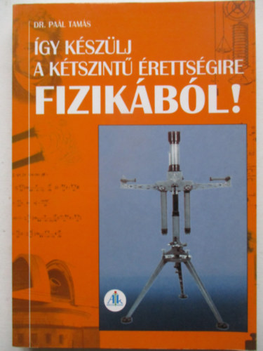 �gy k�sz�lj a k�tszint� �retts�gire fizik�b�l!