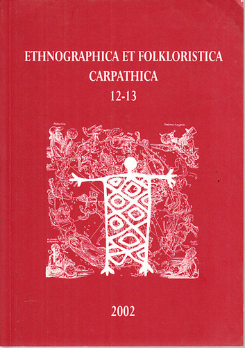 Ethnographica et Folkloristica Carpathica 12-13. (egy ktetben)