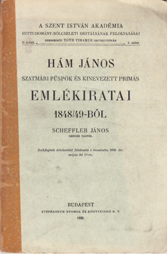 Hm Jnos szatmri pspk s kinevezett prims emlkiratai 1848/49-bl