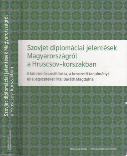 Barth Magdolna  (szerk.) - Szovjet diplomciai jelentsek Magyarorszgrl a Hruscsov-korszakban