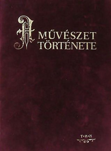 A mvszet trtnete - Barth Bla - ber Lszl - Felvinczi Takcs Zoltn (brsony)