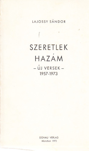 Lajossy S�ndor - Szeretlek haz�m (�j versek 1957-1973)