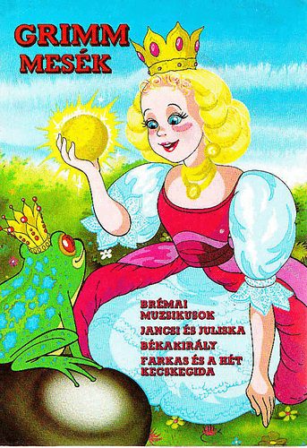 Grimm mes�k (Br�mai muzsikusok-Jancsi �s Juliska-B�kakir�ly-Farkas...)