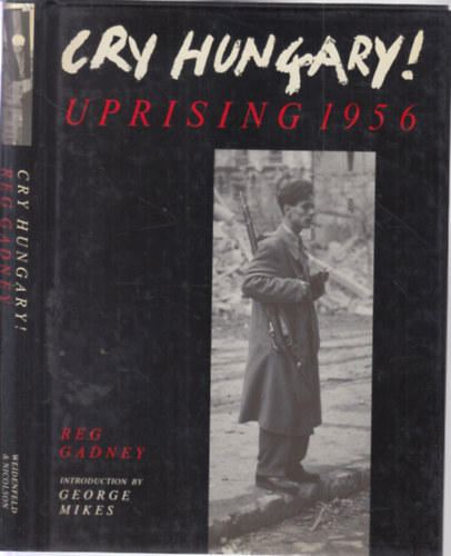 George Mikes Reg Gadney - Cry Hungary! Uprising 1956