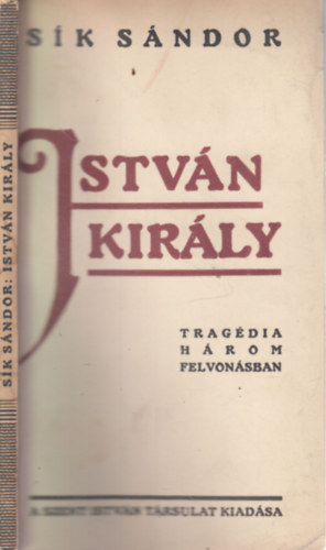 Istvn kirly (Trgdia hrom felvonsban)- I. kiads