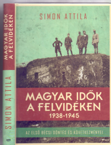 Simon Attila - Magyar idk a Felvidken 1938-1945 - Az els bcsi dnts s kvetkezmnyei