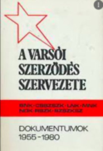 A Vars�i Szerz�d�s szervezete 1955-1980 (dokumentumok)