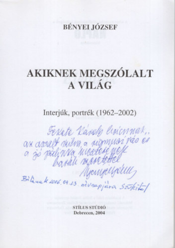 Akiknek megszlalt a vilg - Interjk, portrk ( 1962-2002 ) Dediklt