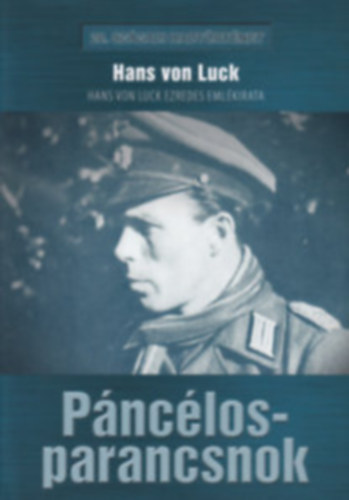 Hans von Luck - Páncélosparancsnok - Hans von Luck ezredes emlékirata