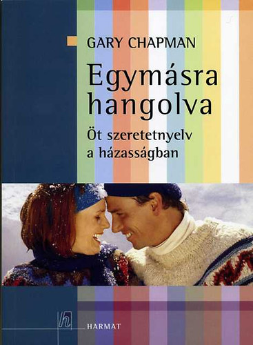 Egymsra hangolva  - t szeretet-nyelv a hzassgban