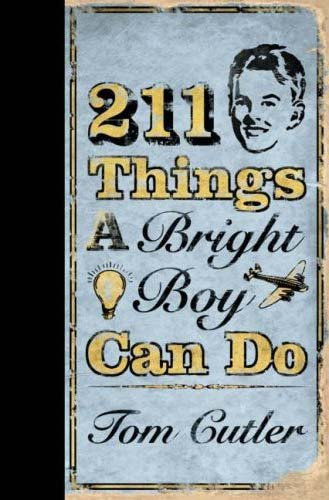 Tom Cutler - 211 Things a Bright Boy Can Do