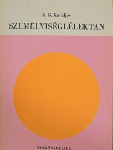 Szemlyisgllektan -  Els rsz: A szemlyisgllektan ltalnos krdsei / Msodik rsz: A szemlyisg bonyolult strukturlis felptse / Harmadik rsz: A szemlyisg kialakulsa s fejldse