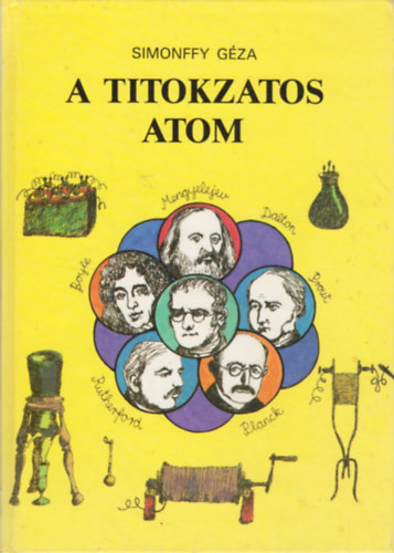 Szerk.: Kardi Ilona; Rucsek Andrea, Graf.: Kalmr Istvn Simonffy Gza - A titokzatos atom (Kalmr Istvn rajzaival)