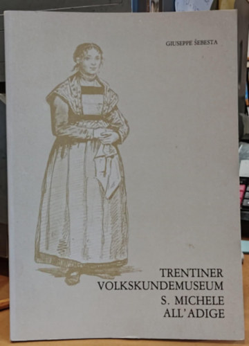 Trentiner Volkskundemuseum - S. Michele All'Adige (Trentino Folklr Mzeum)