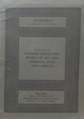 Sotheby's - Catalogue of English Furniture, Works of Art and Oriental Rugs and Carpets - Day of Sale: Friday, 27th February 1981