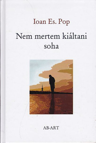 Nem mertem ki�ltani soha