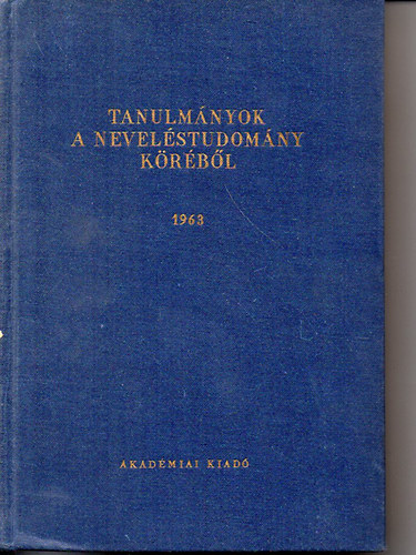 Szokolszky, Kiss, Nagy Szarka - Tanulmnyok a nevelstudomny krbl 1963