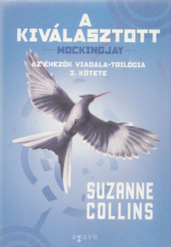 A kiv�lasztott (Mockingjay)- Az �hez�k viadala-tril�gia 3. k�tete