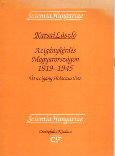 Karsai Lszl - A cignykrds Magyarorszgon 1919-1945 (t a cigny Holocausthoz)