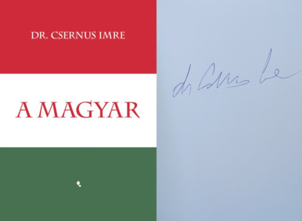 Dr. Dr. Csernus Imre, Csernus Imre, Csernus Imre dr., Dr. Csernus Imre, Dr. Csernus Imre, Dr. Csernus Imre, Dr. Csernus Imre, Dr. Csernus Imre, Dr. Csernus Imre Csernus Imre - A magyar (aláírt)