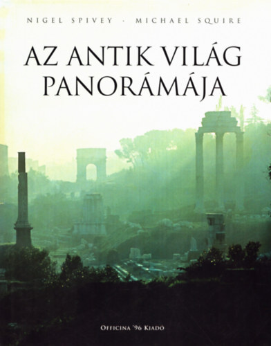 Az antik vilg panormja - 400 sznes s 190 fekete-fehr illusztrcival