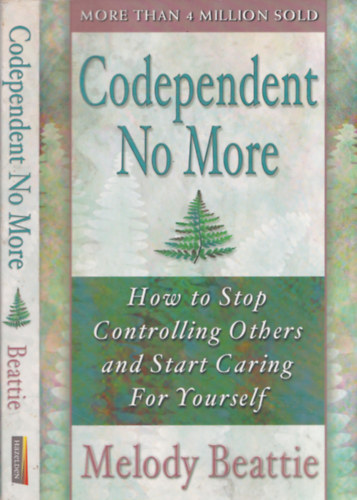 Codependent no More - How to Stop Controlling Others and Start Caring for Yourself