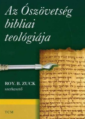 Roy B. Zuck  (szerk.) - Az szvetsg bibliai teolgija