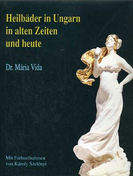Dr. M�ria Vida - Heilbader in Ungarn in alten Zeiten und heulte