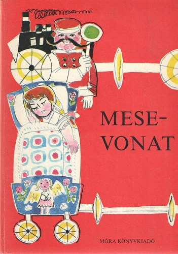 T. Aszdi va  (szerk.) - Mesevonat - Sznt Piroska rajzaival